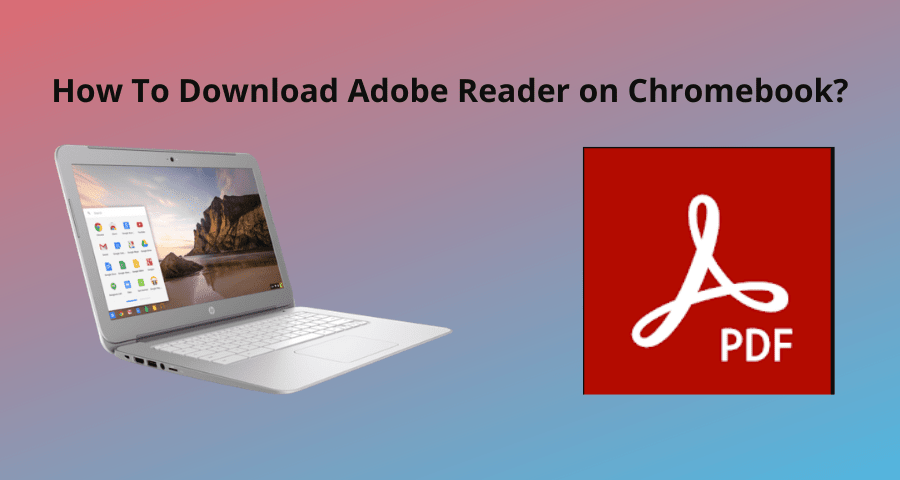 Download Adobe Reader on Chromebook