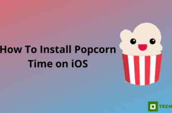 How To Install Popcorn Time on iOS (iPhone/iPad) Step by Step Guide