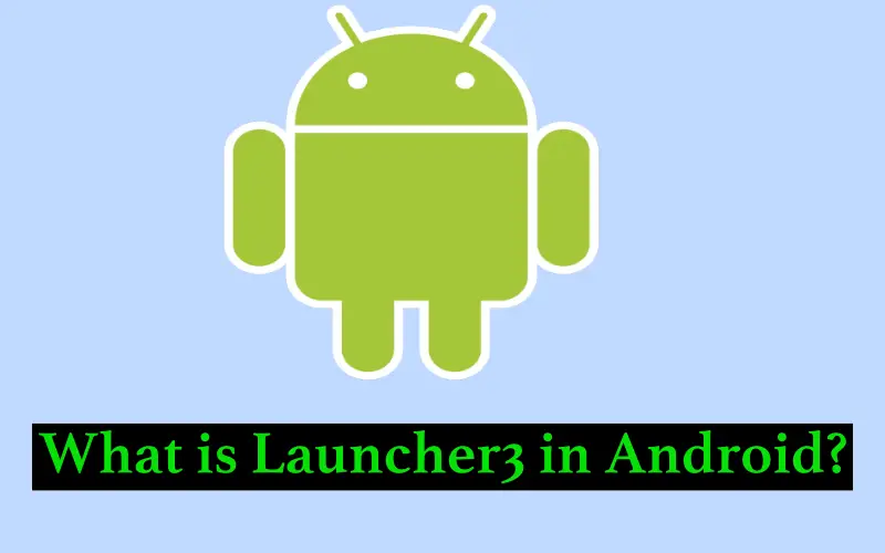 What is Launcher3 in Android