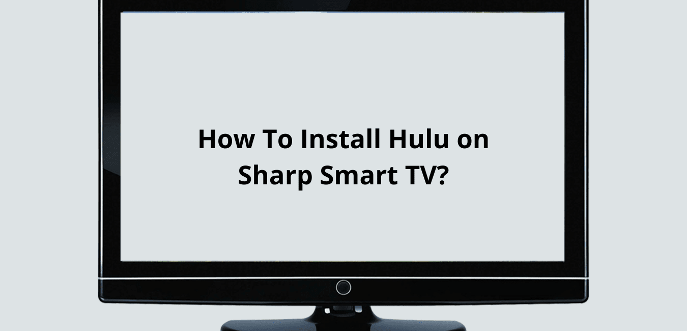 Install Hulu on Sharp Smart TV