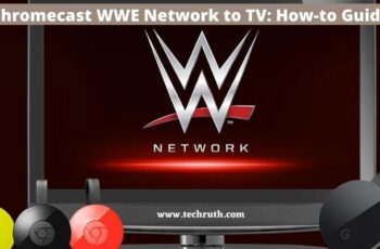 How to Chromecast WWE Network to TV? Complete Guide