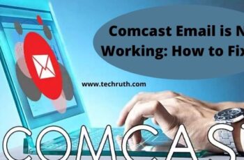 Comcast Email is Not Working: How to Fix it? Step-by-Step Guide