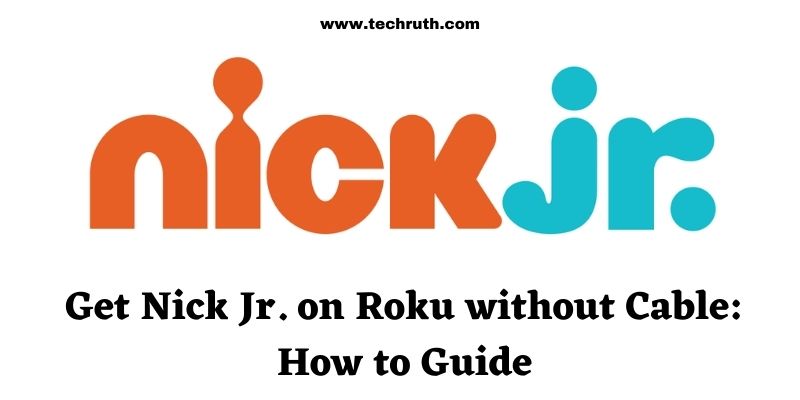 Get Nick Jr. on Roku without Cable How to Guide