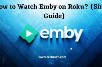 How to Setup and Watch Emby on Roku? {Simple Guide}