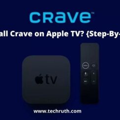 How to Install Crave on Apple TV? {Step-By-Step Guide}