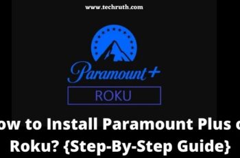 How to Install Paramount Plus on Roku? {Step-By-Step Guide}