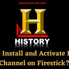 How to Install and Activate History Channel on Firestick? Complete Guide 2022