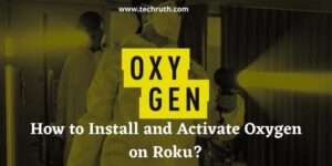 Install and Activate Oxygen on Roku