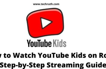 Watch YouTube Kids on Roku | Step-by-Step Streaming Guide
