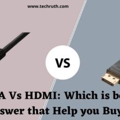 VGA Vs HDMI: Which is better? Answer that Help you Buy Best