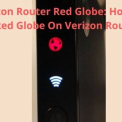 Verizon Router Red Globe: How To Fix Red Globe On Verizon Router?