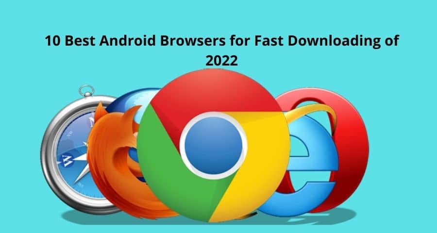 10 Best Android Browsers for Fast Downloading