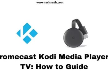 How To Chromecast Kodi Media Player to TV? Complete Guide 2022