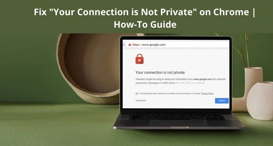 Your Connection is Not Private