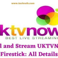 Install and Stream UKTVNow on Firestick: All Details