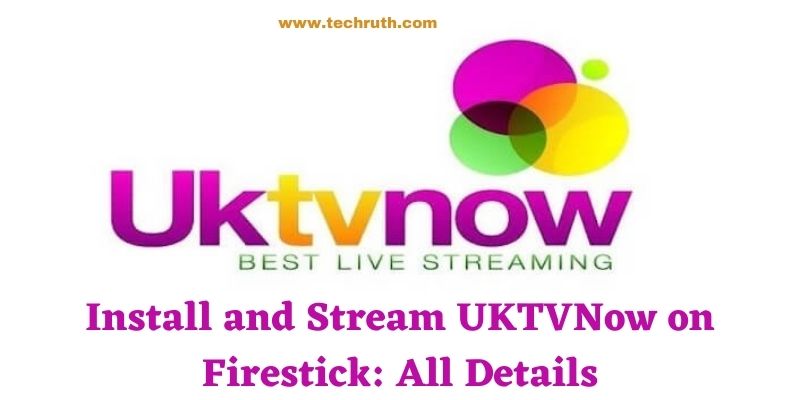 Install and Stream UKTVNow on Firestick All Details