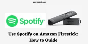 Use Spotify on Amazon Firestick How to Guide