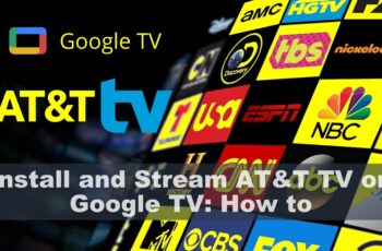 Install and Stream AT&T TV on Google TV: How to