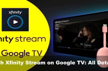 Watch Xfinity Stream on Google TV: All Details