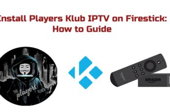 Install Players Klub IPTV on Firestick: How to Guide