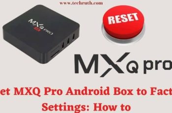 Easy Guide To Reset MXQ Pro Android Box to Factory Settings
