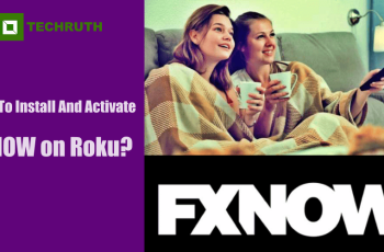 How To Install And Activate FXNOW on Roku?  2022 Guide