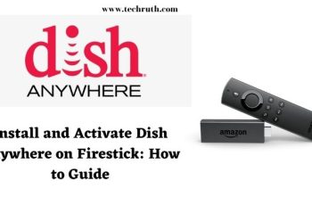 Dish Anywhere on Firestick: How To Install and Activate It? 2022 Guide