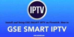 Install and Setup GSE SMART IPTV on Firestick: How to