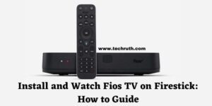 Install and Watch Fios TV on Firestick: How to Guide