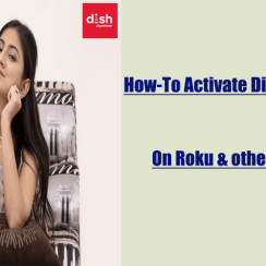 Dish Anywhere Activate: How-to Activate Dishanywhere on Roku & other device?