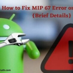 MIP 67 Error on Android | What Is It and How To Fix It? {Brief Details}