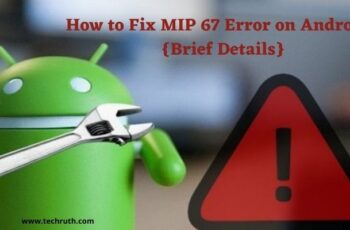 MIP 67 Error on Android | What Is It and How To Fix It? {Brief Details}