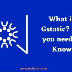 What is Gstatic? All you need to Know