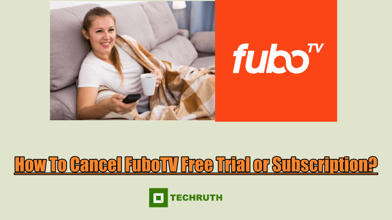How To Cancel FuboTV Free Trial or Subscription?