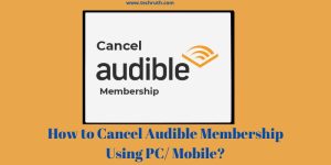 How to Cancel Audible Membership Using PC Mobile