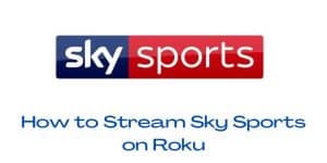 How to Stream Sky Sports on Roku