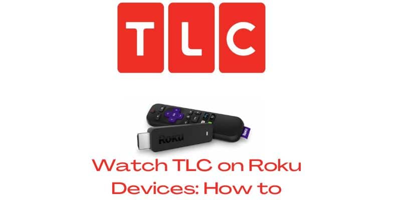 Watch TLC on Roku Devices How to