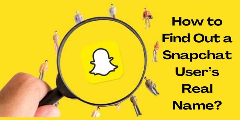 How to Find Out a Snapchat User’s Real Name