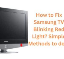How To Fix Samsung TV Blinking Red Light? 12 Working Methods