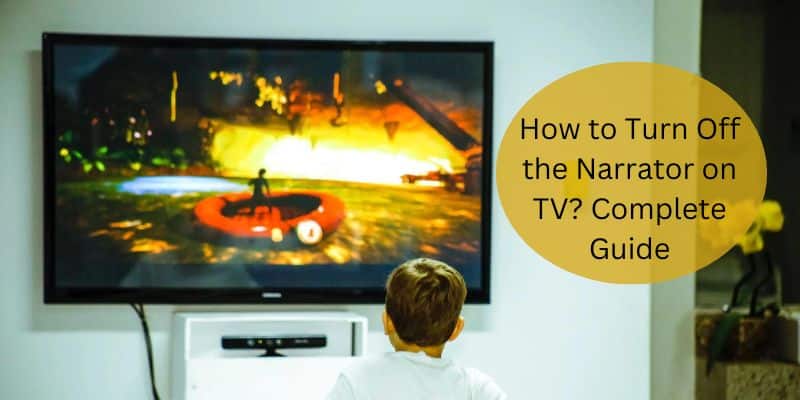 How to Turn Off the Narrator on TV Complete Guide