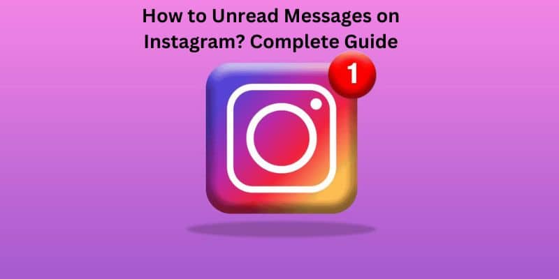 How to Unread Messages on Instagram Complete Guide