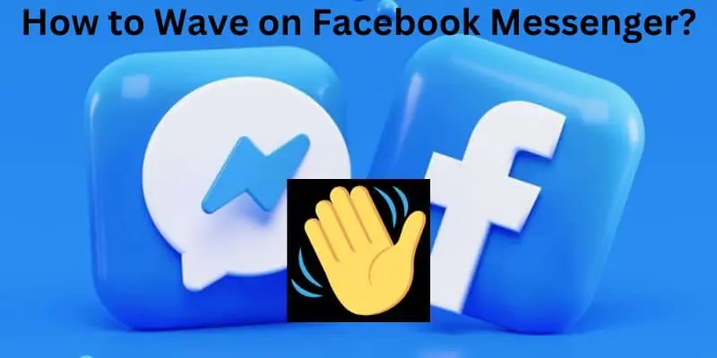 How to Wave on Facebook Messenger