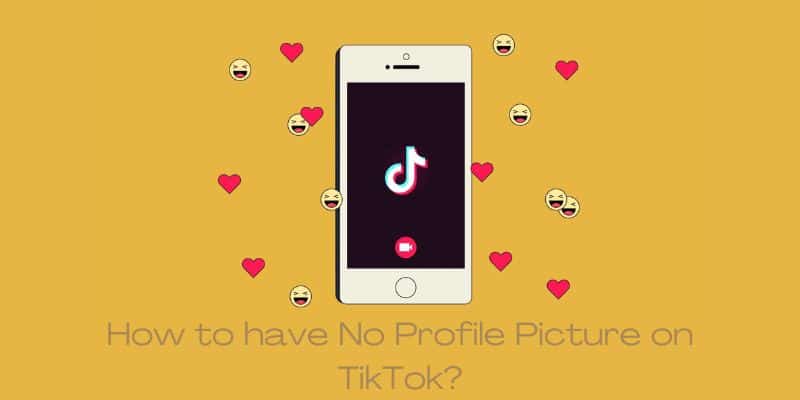 How to have No Profile Picture on TikTok