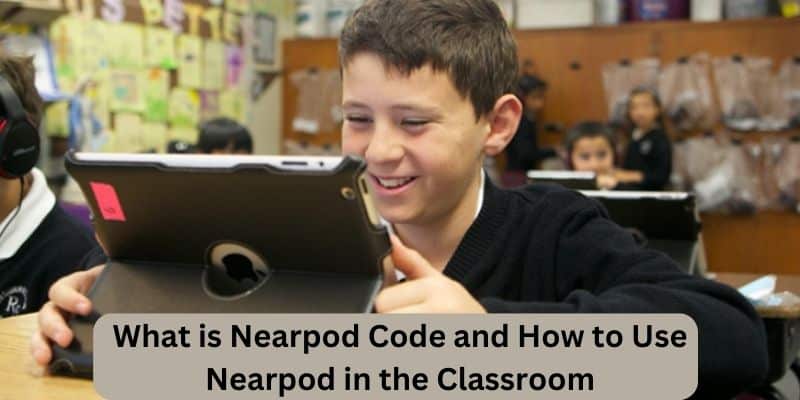 What is Nearpod Code and How to Use Nearpod in the Classroom