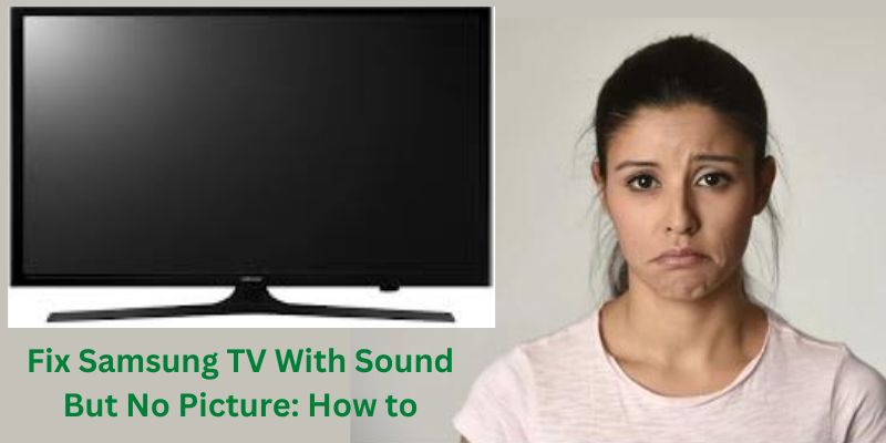 Fix Samsung TV With Sound But No Picture How to