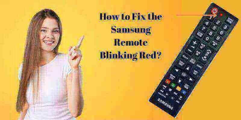 How to Fix the Samsung Remote Blinking Red