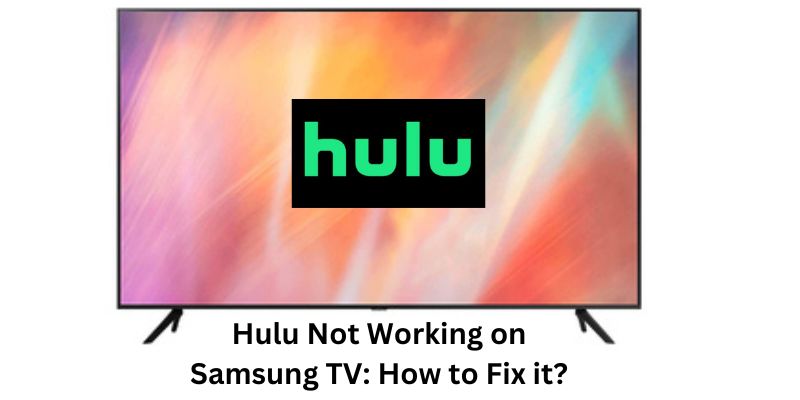 Hulu Not Working on Samsung TV How to Fix it
