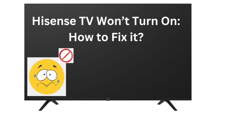 Hisense TV Won’t Turn On How to Fix it