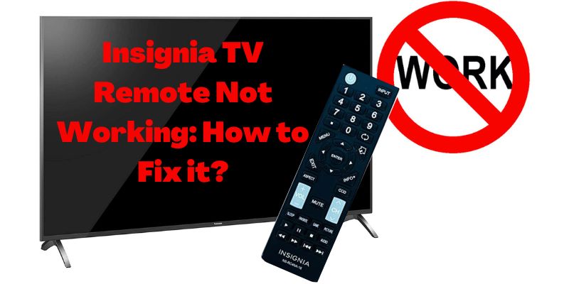 Insignia TV Remote Not Working How to Fix it
