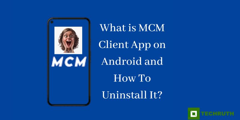 What is MCM Client App on Android and How To Uninstall It